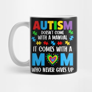 Autism Doesn't Come With A Manual It Comes With A Mom Mug